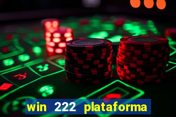 win 222 plataforma de jogos